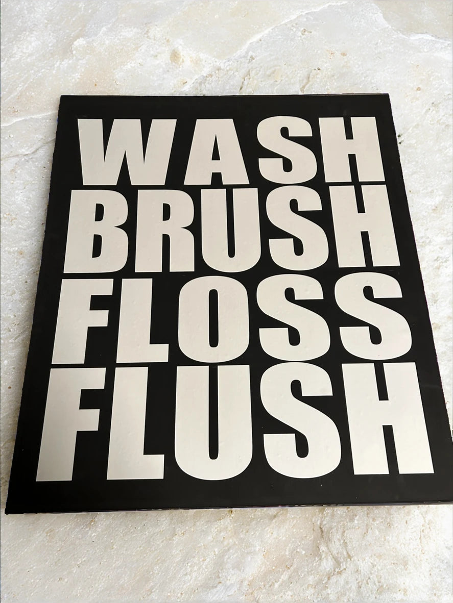 Wash, Brush, Floss, Flush Bathroom Sign