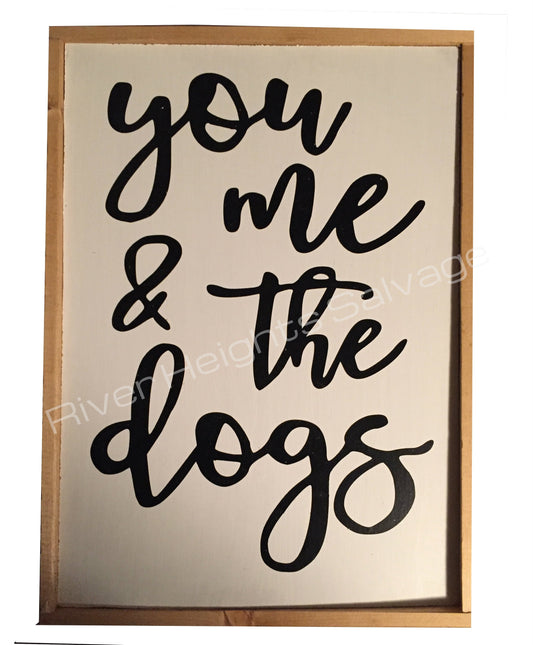 You Me and the dogs Sign Rustic Wood Sign Gallery Wall Sign Sayings Dog Lover Trending Gift Popular Pet Lover Dog Art Canine Art Animal